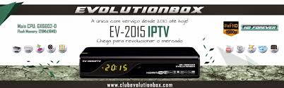 Atualização Evolutionbox EV 2015 IPTV