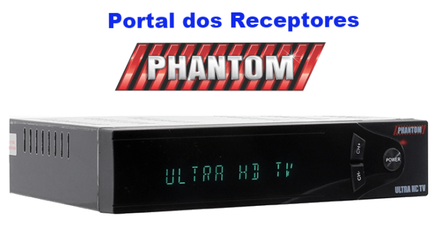 NOVA ATUALIZAÇÃO PHANTOM ULTRA 4 HD PRONTA