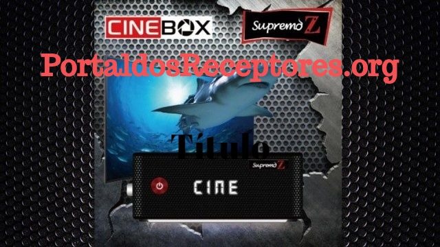 Baixar nova Atualização Cinebox Supremo Z V1.1 Correção do SKS 63W